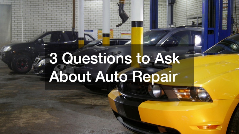 3 Questions to Ask About Auto Repair